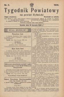 Tygodnik Powiatowy na powiat Rybnicki : organ urzędowy.1936, nr 3 (18 stycznia)