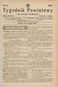 Tygodnik Powiatowy na powiat Rybnicki : organ urzędowy.1936, nr 6 (8 lutego)