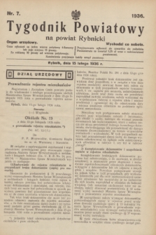 Tygodnik Powiatowy na powiat Rybnicki : organ urzędowy.1936, nr 7 (15 lutego)