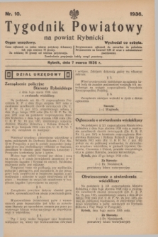 Tygodnik Powiatowy na powiat Rybnicki : organ urzędowy.1936, nr 10 (7 marca)