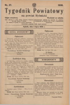 Tygodnik Powiatowy na powiat Rybnicki : organ urzędowy.1936, nr 27 (4 lipca)