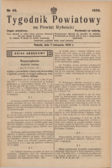 Tygodnik Powiatowy na Powiat Rybnicki : organ urzędowy.1936, nr 45 (7 listopada)