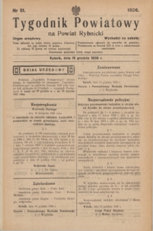 Tygodnik Powiatowy na Powiat Rybnicki : organ urzędowy.1936, nr 51 (19 grudnia)