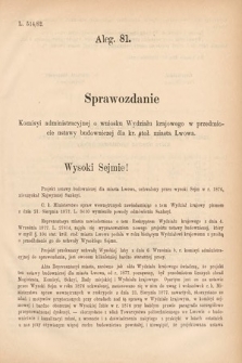 [Kadencja IV, sesja V, al. 81] Alegata do Sprawozdań Stenograficznych z Piątej Sesyi Czwartego Peryodu Sejmu Krajowego Królestwa Galicyi i Lodomeryi wraz z Wielkiem Księstwem Krakowskiem z roku 1882. Alegat 81