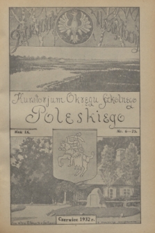 Dziennik Urzędowy Kuratorium Okręgu Szkolnego Poleskiego.R.9, nr 6 (czerwiec 1932) = nr 75