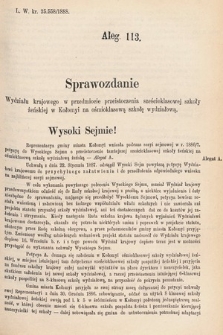 [Kadencja V, sesja VI, al. 113] Alegata do Tomu Drugiego Sprawozdań Stenograficznych z Szóstej Sesyi Piątego Peryodu Sejmu Krajowego Królestwa Galicyi i Lodomeryi wraz z Wielkiem Księstwem Krakowskiem z roku 1889. Alegat 113