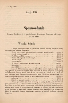 [Kadencja IV, sesja V, al. 143] Alegata do Sprawozdań Stenograficznych z Piątej Sesyi Czwartego Peryodu Sejmu Krajowego Królestwa Galicyi i Lodomeryi wraz z Wielkiem Księstwem Krakowskiem z roku 1882. Alegat 143