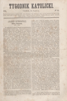 Tygodnik Katolicki. [T.2], № 25 (21 czerwca 1861)