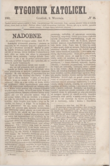 Tygodnik Katolicki. [T.2], № 36 (6 września 1861)