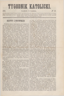 Tygodnik Katolicki. [T.2], № 49 (6 grudnia 1861)