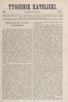 Tygodnik Katolicki. [T.3], № 8 (21 lutego 1862)