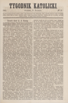 Tygodnik Katolicki. [T.3], № 15 (11 kwietnia 1862)