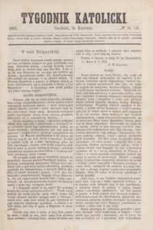 Tygodnik Katolicki. [T.4], № 14/15 (10 kwietnia 1863)