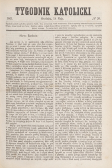 Tygodnik Katolicki. [T.4], № 20 (15 maja 1863)