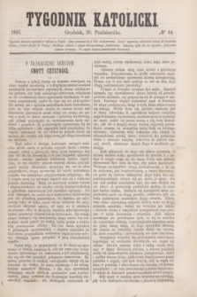 Tygodnik Katolicki. [T.4], № 44 (30 października 1863)