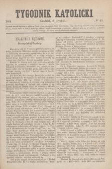 Tygodnik Katolicki. [T.5], № 49 (2 grudnia 1864)