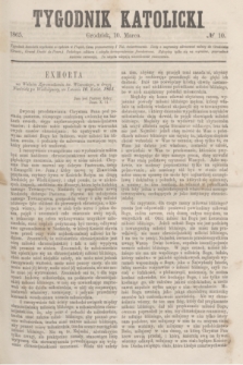 Tygodnik Katolicki. [T.6], № 10 (10 marca 1865)