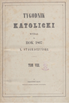 Tygodnik Katolicki : wydał na rok 1867 X. Stagraczyński. T.8, Spis rzeczy (1867)