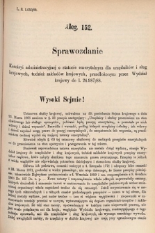 [Kadencja V, sesja VI, al. 152] Alegata do Tomu Drugiego Sprawozdań Stenograficznych z Szóstej Sesyi Piątego Peryodu Sejmu Krajowego Królestwa Galicyi i Lodomeryi wraz z Wielkiem Księstwem Krakowskiem z roku 1889. Alegat 152