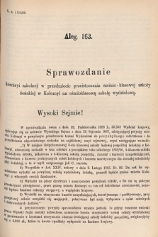 [Kadencja V, sesja VI, al. 163] Alegata do Tomu Drugiego Sprawozdań Stenograficznych z Szóstej Sesyi Piątego Peryodu Sejmu Krajowego Królestwa Galicyi i Lodomeryi wraz z Wielkiem Księstwem Krakowskiem z roku 1889. Alegat 163