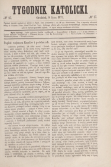 Tygodnik Katolicki. [T.11], № 27 (8 lipca 1870)