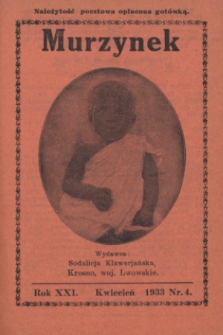 Murzynek : katolickie, ilustrowane pisemko misyjne dla dzieci i młodzieży, wychodzi w języku polskim, francuskim, włoskim, hiszpańskim, angielskim, niemieckim, czeskim, słoweńskim, węgierskim, katalońskim, chorwackim i portugalskim.R.21, nr 4 (kwiecień 1933)
