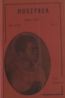 Murzynek : katolickie, ilustrowane pisemko misyjne dla dzieci i młodzieży, wydaje w różnych językach.R.25, nr 7 (lipiec 1937)