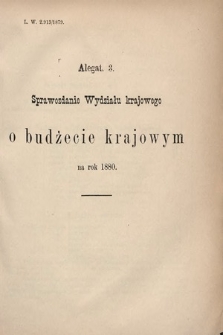 [Kadencja IV, sesja III, al. 3] Alegata do Sprawozdań Stenograficznych z Trzeciej Sesyi Czwartego Peryodu Sejmu Krajowego Królestwa Galicyi i Lodomeryi wraz z Wielkiem Księstwem Krakowskiem z roku 1880. Alegat 3