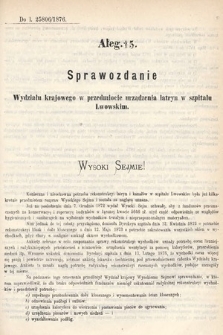 [Kadencja IV, sesja I, al. 15] Alegata do Sprawozdań Stenograficznych z Pierwszej Sesyi Czwartego Peryodu Sejmu Krajowego Królestwa Galicyi i Lodomeryi wraz z Wielkiem Księstwem Krakowskiem z roku 1877. Alegat 15