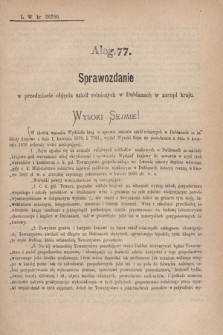 [Kadencja IV, sesja I, al. 77] Alegata do Sprawozdań Stenograficznych z Pierwszej Sesyi Czwartego Peryodu Sejmu Krajowego Królestwa Galicyi i Lodomeryi wraz z Wielkiem Księstwem Krakowskiem z roku 1877. Alegat 77