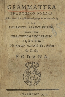 Grammatyka Francusko-Polska Albo sposob nayskutecznieyszy do nauczania się Tak Polakowi Francuskiego, Iako Też Francuzowi Polskiego Języka, Dla wygody uczących się, popiąte do Druku Podana