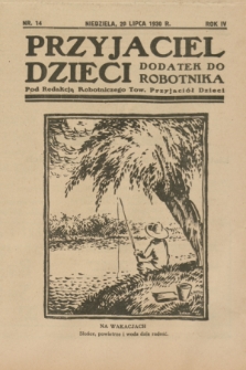 Przyjaciel Dzieci : dodatek do „Robotnika”.R.4, nr 14 (20 lipca 1930)