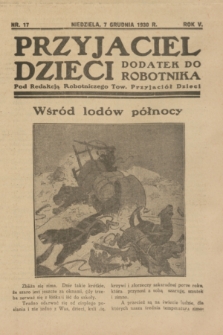 Przyjaciel Dzieci : dodatek do „Robotnika”.R.4, nr 17 (7 grudnia 1930)