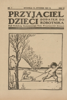 Przyjaciel Dzieci : dodatek do „Robotnika”.R.6, nr 1 (11 stycznia 1931)