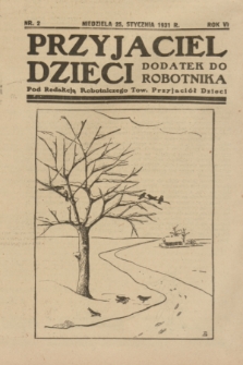 Przyjaciel Dzieci : dodatek do „Robotnika”.R.6, nr 2 (25 stycznia 1931)