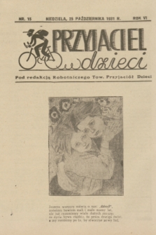 Przyjaciel Dzieci : dodatek do „Robotnika”.R.6, nr 15 (25 października 1931)