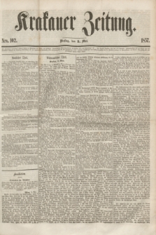 Krakauer Zeitung.[Jg.1], Nro. 102 (5 Mai 1857)