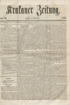 Krakauer Zeitung.[Jg.1], Nro. 132 (13 Juni 1857) + dod.