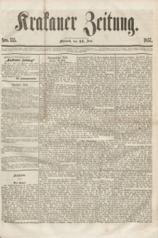 Krakauer Zeitung.[Jg.1], Nro. 135 (17 Juni 1857)