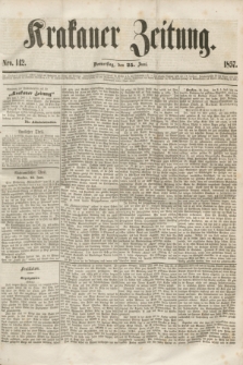 Krakauer Zeitung.[Jg.1], Nro. 142 (25 Juni 1857)