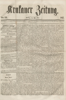 Krakauer Zeitung.[Jg.1], Nro. 144 (27 Juni 1857) + dod.