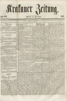Krakauer Zeitung.[Jg.1], Nro. 182 (12 August 1857) + dod.