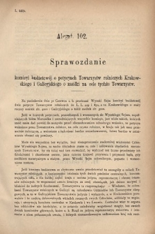 [Kadencja IV, sesja III, al. 102] Alegata do Sprawozdań Stenograficznych z Trzeciej Sesyi Czwartego Peryodu Sejmu Krajowego Królestwa Galicyi i Lodomeryi wraz z Wielkiem Księstwem Krakowskiem z roku 1880. Alegat 102