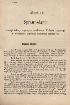 [Kadencja IV, sesja III, al. 134] Alegata do Sprawozdań Stenograficznych z Trzeciej Sesyi Czwartego Peryodu Sejmu Krajowego Królestwa Galicyi i Lodomeryi wraz z Wielkiem Księstwem Krakowskiem z roku 1880. Alegat 134