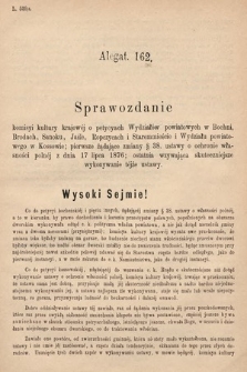 [Kadencja IV, sesja III, al. 162] Alegata do Sprawozdań Stenograficznych z Trzeciej Sesyi Czwartego Peryodu Sejmu Krajowego Królestwa Galicyi i Lodomeryi wraz z Wielkiem Księstwem Krakowskiem z roku 1880. Alegat 162