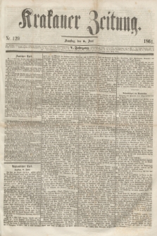 Krakauer Zeitung.Jg.5, Nr. 129 (8 Juni 1861)