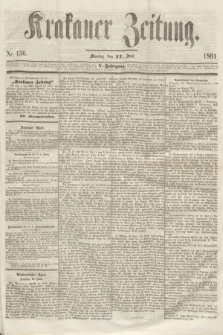 Krakauer Zeitung.Jg.5, Nr. 136 (17 Juni 1861)