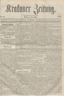 Krakauer Zeitung.Jg.6, Nr. 64 (18 März 1862)