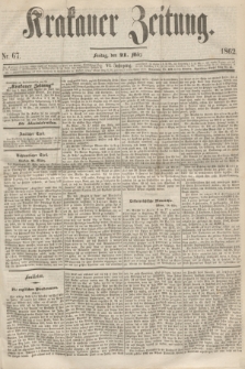 Krakauer Zeitung.Jg.6, Nr. 67 (21 März 1862)