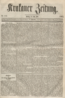Krakauer Zeitung.Jg.6, Nr. 115 (20 Mai 1862)
